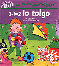 Libro 3-1=2. Io tolgo di Dorothy Einon - ean 9788804490142 - Mondadori