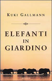 Libro Elefanti in giardino di Kuki Gallmann - ean 9788804490418 - Mondadori