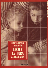 Libro Libri e lettura. Da 0 a 6 anni di Rita Valentino Merletti - ean 9788804491897 - Mondadori