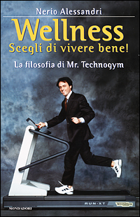 Libro Wellness. Scegli di vivere bene di Nerio Alessandri - ean 9788804493877 - Mondadori