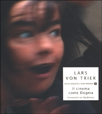 Libro cinema come Dogma. Conversazioni con Stig Bjorkman di Lars von Trier; Stig Björkman - ean 9788804494270 - Mondadori