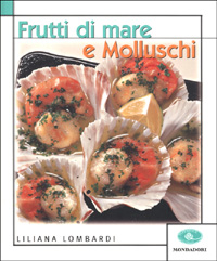 Libro Frutti di mare e molluschi di Liliana Lombardi - ean 9788804495161 - Mondadori Electa