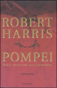 Libro Pompei di Robert Harris - ean 9788804496502 - Mondadori
