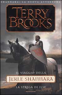 Libro viaggio della Jerle Shannara. La strega di Ilse di Terry Brooks - ean 9788804496519 - Mondadori