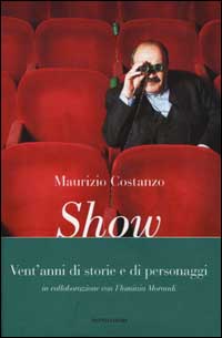 Libro Show. Vent'anni di storie e personaggi di Maurizio Costanzo - ean 9788804496748 - Mondadori