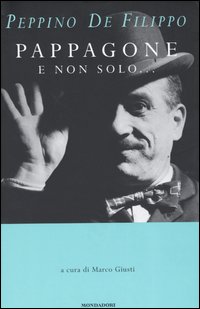 Libro Pappagone e non solo.. di Peppino De Filippo - ean 9788804497196 - Mondadori