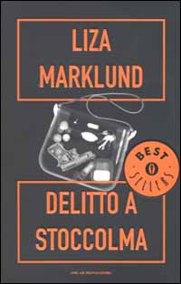 Libro Delitto a Stoccolma. Le inchieste di Annika Bengtzon di Liza Marklund - ean 9788804501213 - Mondadori