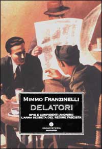 Libro Delatori. Spie e confidenti anonimi: l'arma segreta del regime fascista di Mimmo Franzinelli - ean 9788804501435 - Mondadori