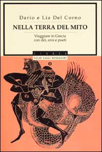 Libro Nella terra del mito. Viaggiare in Grecia con dèi