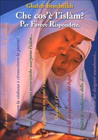 Libro Che cos'è l'Islam? Per favore rispondete di Ghaleb Bencheikh - ean 9788804501862 - Mondadori