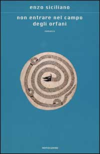 Libro Non entrare nel campo degli orfani di Enzo Siciliano - ean 9788804502739 - Mondadori