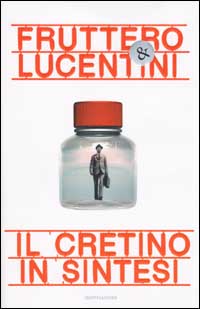 Libro cretino in sintesi di Carlo Fruttero; Franco Lucentini - ean 9788804502920 - Mondadori
