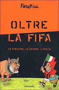 Libro Oltre la FIFA di Giorgio Forattini - ean 9788804503026 - Mondadori