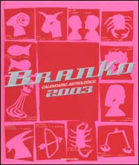 Libro Calendario astrologico 2003. Guida giornaliera segno per segno di Branko - ean 9788804503057 - Mondadori