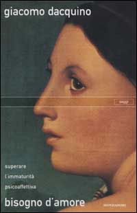 Libro Bisogno d'amore. Superare l'immaturità psicoaffettiva di Giacomo Dacquino - ean 9788804503453 - Mondadori