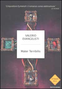 Libro Mater Terribilis di Valerio Evangelisti - ean 9788804504658 - Mondadori