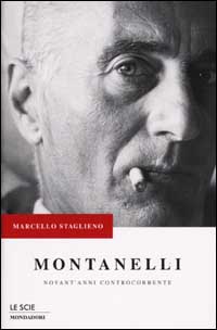 Libro Montanelli. Novant'anni controcorrente di Marcello Staglieno - ean 9788804504818 - Mondadori