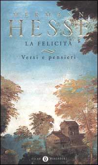 Libro felicità. Versi e pensieri di Hermann Hesse - ean 9788804505341 - Mondadori