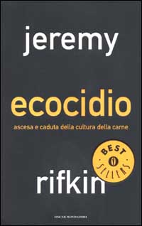 Libro Ecocidio. Ascesa e caduta della cultura della carne di Jeremy Rifkin - ean 9788804505716 - Mondadori