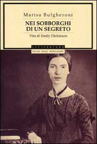 Libro Nei sobborghi di un segreto. Vita di Emily Dickinson di Marisa Bulgheroni - ean 9788804505754 - Mondadori