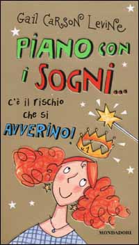 Libro Piano con i sogni... c'è il rischio che si avverino! di Gail Carson Levine - ean 9788804506065 - Mondadori