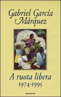 Libro A ruota libera. 1974-1995 di Gabriel García Márquez - ean 9788804506843 - Mondadori