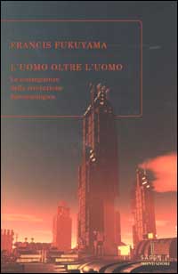 Libro uomo oltre l'uomo. Le conseguenze della rivoluzione biotecnologica di Francis Fukuyama - ean 9788804506874 - Mondadori