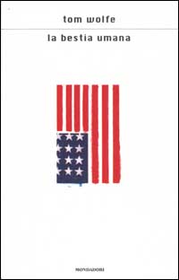 Libro bestia umana di Tom Wolfe - ean 9788804506959 - Mondadori