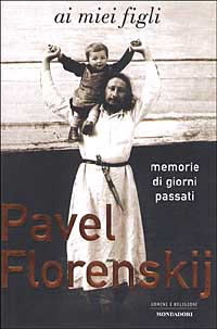 Libro Ai miei figli. Memorie di giorni passati di Pavel Aleksandrovic Florenskij - ean 9788804507857 - Mondadori