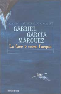 Libro luce è come l'acqua e altri racconti di Gabriel García Márquez - ean 9788804508663 - Mondadori