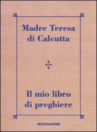 Libro mio libro di preghiere di Teresa di Calcutta (santa) - ean 9788804509288 - Mondadori