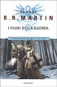 Libro fiumi della guerra. Le Cronache del ghiaccio e del fuoco di George R. R. Martin - ean 9788804509523 - Mondadori