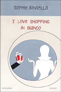 Libro I love shopping in bianco di Sophie Kinsella - ean 9788804509554 - Mondadori