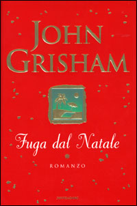 Libro Fuga dal Natale di John Grisham - ean 9788804509561 - Mondadori