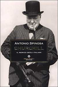 Libro Churchill. Il nemico degli italiani di Antonio Spinosa - ean 9788804509677 - Mondadori