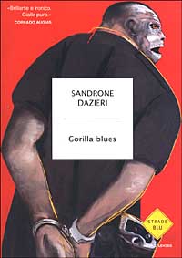 Libro Gorilla blues di Sandrone Dazieri - ean 9788804509899 - Mondadori