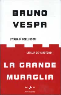 Libro grande muraglia. L'Italia di Berlusconi. L'Italia dei girotondi di Bruno Vespa - ean 9788804509929 - Mondadori