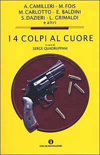 Libro Quattordici colpi al cuore. Racconti inediti dei migliori giallisti italiani di  - ean 9788804510574 - Mondadori