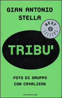 Libro Tribù. Foto di gruppo con cavaliere di Gian Antonio Stella - ean 9788804510666 - Mondadori