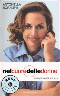 Libro Nel cuore delle donne. Storie d'amore e di vita di Antonella Boralevi - ean 9788804510680 - Mondadori