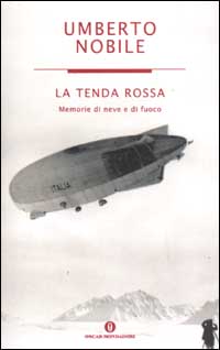Libro tenda rossa. Memorie di neve e di fuoco di Umberto Nobile - ean 9788804510932 - Mondadori