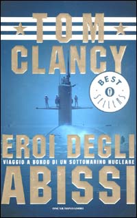 Libro Eroi degli abissi. Viaggio a bordo di un sottomarino nucleare di Tom Clancy - ean 9788804510963 - Mondadori