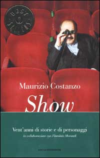 Libro Show. Vent'anni di storie e di personaggi di Maurizio Costanzo - ean 9788804510994 - Mondadori