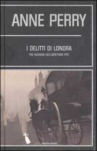 Libro delitti di Londra. Tre indagini dell'ispettore Pitt di Anne Perry - ean 9788804511489 - Mondadori