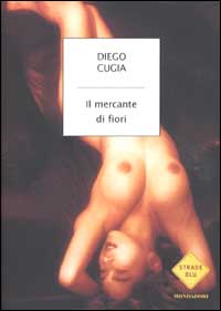 Libro mercante di fiori di Diego Cugia - ean 9788804511540 - Mondadori