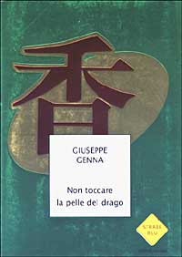 Libro Non toccare la pelle del drago di Giuseppe Genna - ean 9788804511861 - Mondadori