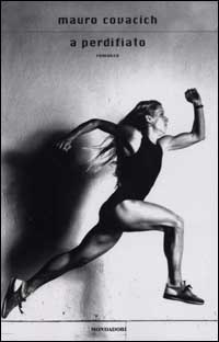 Libro A perdifiato di Mauro Covacich - ean 9788804512103 - Mondadori