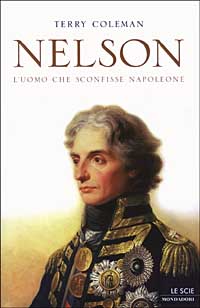Libro Nelson. L'uomo che sconfisse Napoleone di Terry Coleman - ean 9788804512264 - Mondadori