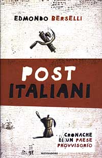 Libro Post italiani. Cronache di un paese provvisorio di Edmondo Berselli - ean 9788804512301 - Mondadori