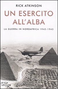 Libro esercito all'alba. La guerra in Nordafrica 1942-1943 di Rick Atkinson - ean 9788804512356 - Mondadori